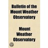 Bulletin of the Mount Weather Observatory Volume 5 door Mount Weather Observatory