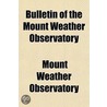Bulletin of the Mount Weather Observatory Volume 5 door Mount Weather Observatory