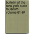 Bulletin of the New York State Museum Volume 61-64