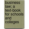 Business Law; A Text-Book for Schools and Colleges door Thomas Raeburn White