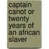 Captain Canot Or Twenty Years Of An African Slaver