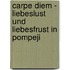 Carpe diem - Liebeslust und Liebesfrust in Pompeji