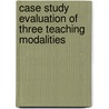 Case Study Evaluation of Three Teaching Modalities door Mary Barakzai