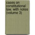 Cases on Constitutional Law. with Notes (Volume 3)
