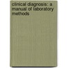 Clinical Diagnosis: a Manual of Laboratory Methods door James Campbell Todd