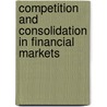 Competition and Consolidation in Financial Markets door United States Congressional House