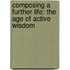 Composing A Further Life: The Age Of Active Wisdom