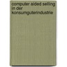 Computer Aided Selling in Der Konsumguterindustrie door Matthias Krause
