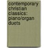 Contemporary Christian Classics: Piano/Organ Duets