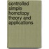 Controlled Simple Homotopy Theory and Applications