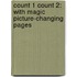 Count 1 Count 2: With Magic Picture-Changing Pages