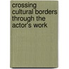 Crossing Cultural Borders Through the Actor's Work door Claudia Tatinge Nascimento