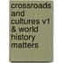 Crossroads And Cultures V1 & World History Matters