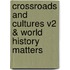 Crossroads And Cultures V2 & World History Matters
