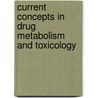 Current Concepts in Drug Metabolism and Toxicology door Gabrielle Hawksworth