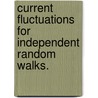 Current Fluctuations For Independent Random Walks. by Rohini Kumar