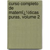 Curso Completo De Matemï¿½Ticas Puras, Volume 2 door Louis-Benjamin Francï¿½Ur