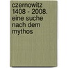 Czernowitz 1408 - 2008. Eine Suche nach dem Mythos by Edmund Targan