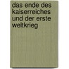 Das Ende des Kaiserreiches und der Erste Weltkrieg door Ludger Grevelhörster