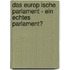 Das Europ Ische Parlament - Ein Echtes  Parlament?