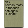 Das Narziss-Motiv in Friedrich Schlegels "Lucinde" by Stefanie Manig