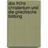 Das frühe Christentum und die griechische Bildung