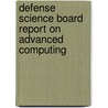 Defense Science Board Report on Advanced Computing by United States Defense Science Board
