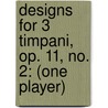 Designs for 3 Timpani, Op. 11, No. 2: (One Player) door Muczynski Robert