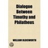 Dialogue Between Timothy and Philatheus (Volume 3)