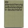 Die Alterssicherung Selbststandiger In Deutschland by Martin Kessler