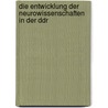 Die Entwicklung Der Neurowissenschaften In Der Ddr by Hansjürgen Matthies