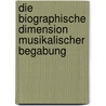 Die biographische Dimension musikalischer Begabung door Michael Burkhardt