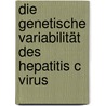 Die genetische Variabilität des Hepatitis C Virus door Kai V. Harbou