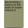 Documentary History of the State of Maine Volume 2 door Maine Historical Society