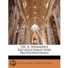 Dr. A. Neander's Katholicismus Und Protestantismus by Neander August