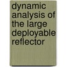 Dynamic Analysis of the Large Deployable Reflector by United States Government