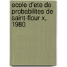 Ecole d'Ete de Probabilites de Saint-Flour X, 1980 door J. -M. Bismut