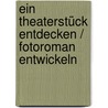 Ein Theaterstück entdecken / Fotoroman entwickeln door Mohrhard