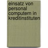 Einsatz Von Personal Computern in Kreditinstituten by Jürgen Haferkorn