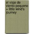 El Viaje De Viento Pequeno = Little Wind's Journey