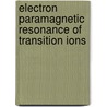 Electron Paramagnetic Resonance of Transition Ions by B. Bleaney
