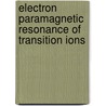Electron Paramagnetic Resonance of Transition Ions door B. Bleaney