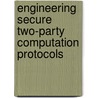 Engineering Secure Two-Party Computation Protocols door Thomas Schneider