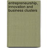 Entrepreneurship, Innovation and Business Clusters door Panos G. Piperopoulos