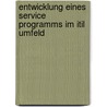 Entwicklung Eines Service Programms Im Itil Umfeld door Markus W.R. Müller