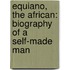 Equiano, the African: Biography of a Self-Made Man