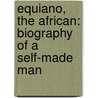 Equiano, the African: Biography of a Self-Made Man by Vincent Carretta