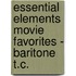 Essential Elements Movie Favorites - Baritone T.C.