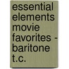 Essential Elements Movie Favorites - Baritone T.C. door Sir Elton John