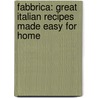 Fabbrica: Great Italian Recipes Made Easy For Home by Mark Mcewan